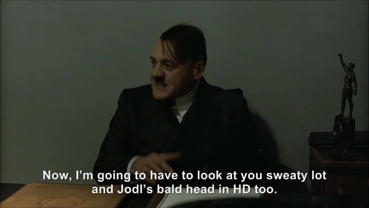 Hitler is informed he's in high definition