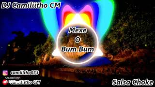 Download Lagu Mexe O Bum Bum ❌Salsa Choke❌ DJ Camiliitho CM MP3