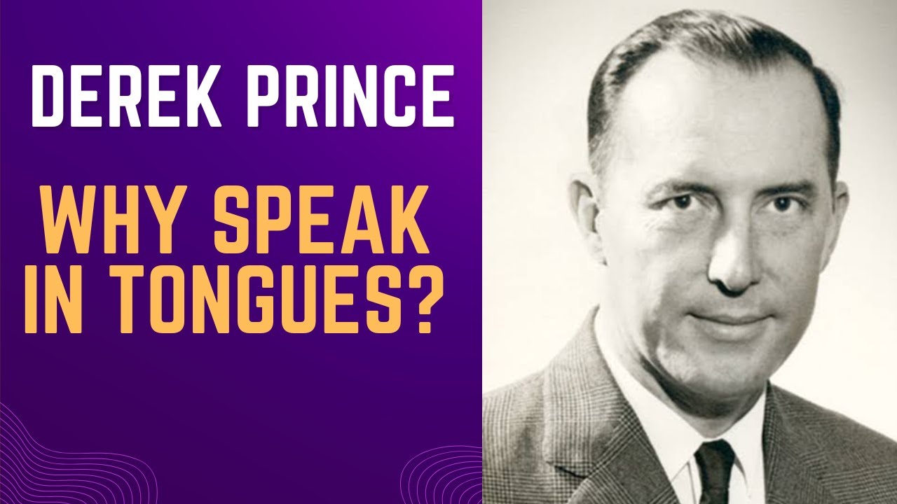 Why Speak in Tongues? -  Derek Prince