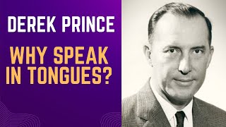 Why Speak in Tongues? - Derek Prince