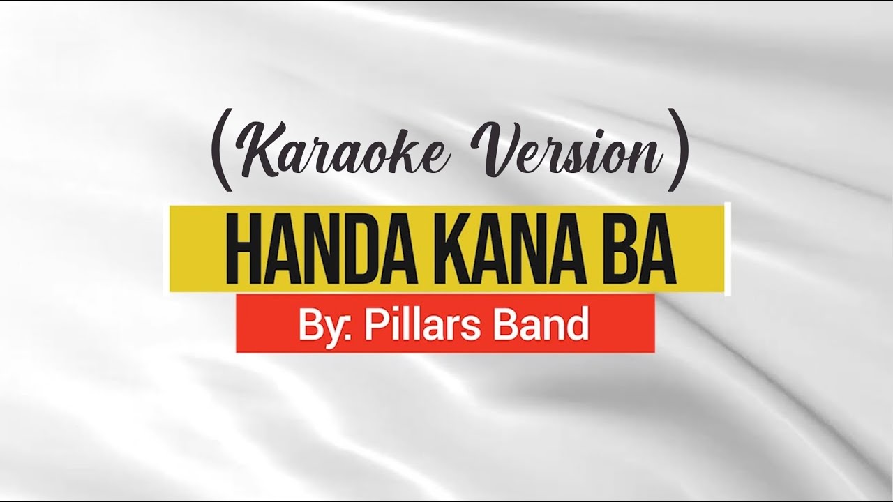Handa Ka Na Ba by Pillars Band Karaoke YouTube