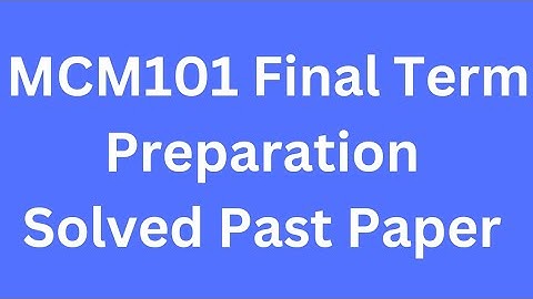 MCM101 Final term Preparation Solved Past Papers