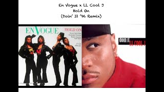En Vogue X Ll Cool J  Hold Itholdin It remixmashup