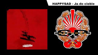 Video thumbnail of "HAPPYSAD - Ja do ciebie [OFFICIAL AUDIO]"