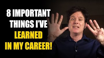 8 Most IMPORTANT Things I’ve Learned In My CAREER!