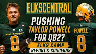 Pushing Taylor Powell for QB2? + Elks Camp Report and Concerns