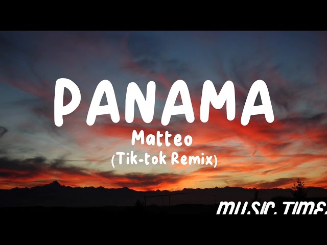 Matteo - Panama (Tik-tok remix) (Lyrics) class=