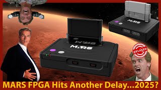 MARS FPGA Slips from Summer 2024! Delays and New Details