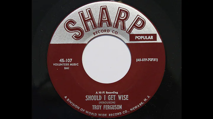 Troy Ferguson - Should I Get Wise (Sharp 107)