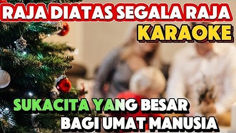 Lagu NATAL Terbaru | RAJA DIATAS SEGALA RAJA | Karaoke