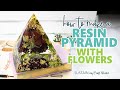 EasyCast Clear Casting Epoxy Resin Pyramid with Flowers Tutorial 🌸🌹 Plus our Resin Craft Fail!