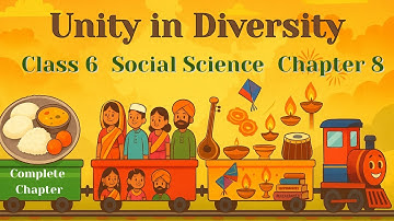 Unity in Diversity, or ‘Many in the One’ | Class 6 Social Science Chapter 8 | Explanation