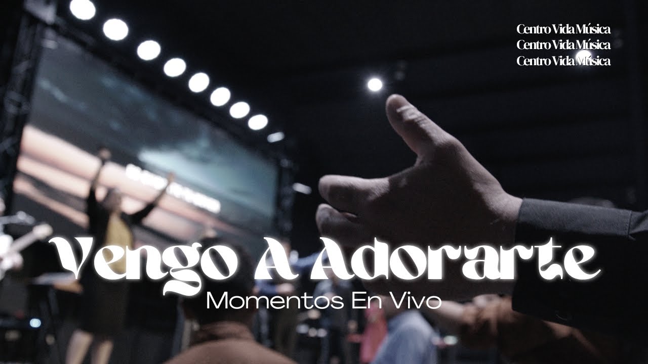 Vengo A Adorarte | Momentos En Vivo (Video)