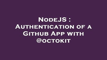 NodeJS : Authentication of a Github App with @octokit
