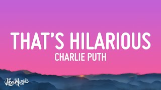 Charlie Puth - That's Hilarious (Lyrics)