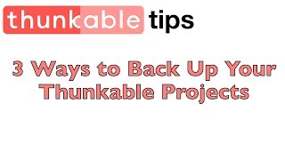 Three Ways to Back Up Your Thunkable Apps