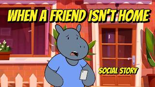 When A Friend Isn't Home☹️ - Social Emotional Learning