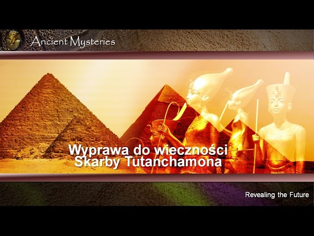 05. Wyprawa do wieczności. Skarby Tutanchamona