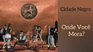 Onde Você Mora? - Cidade Negra