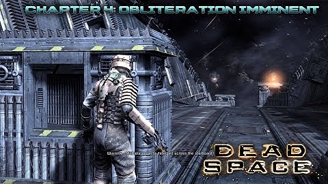 Dead Space. Chapter 4: Obliteration Imminent