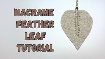 DIY Macrame Tutorial How To Make A Large Macrame Feather Leaf
