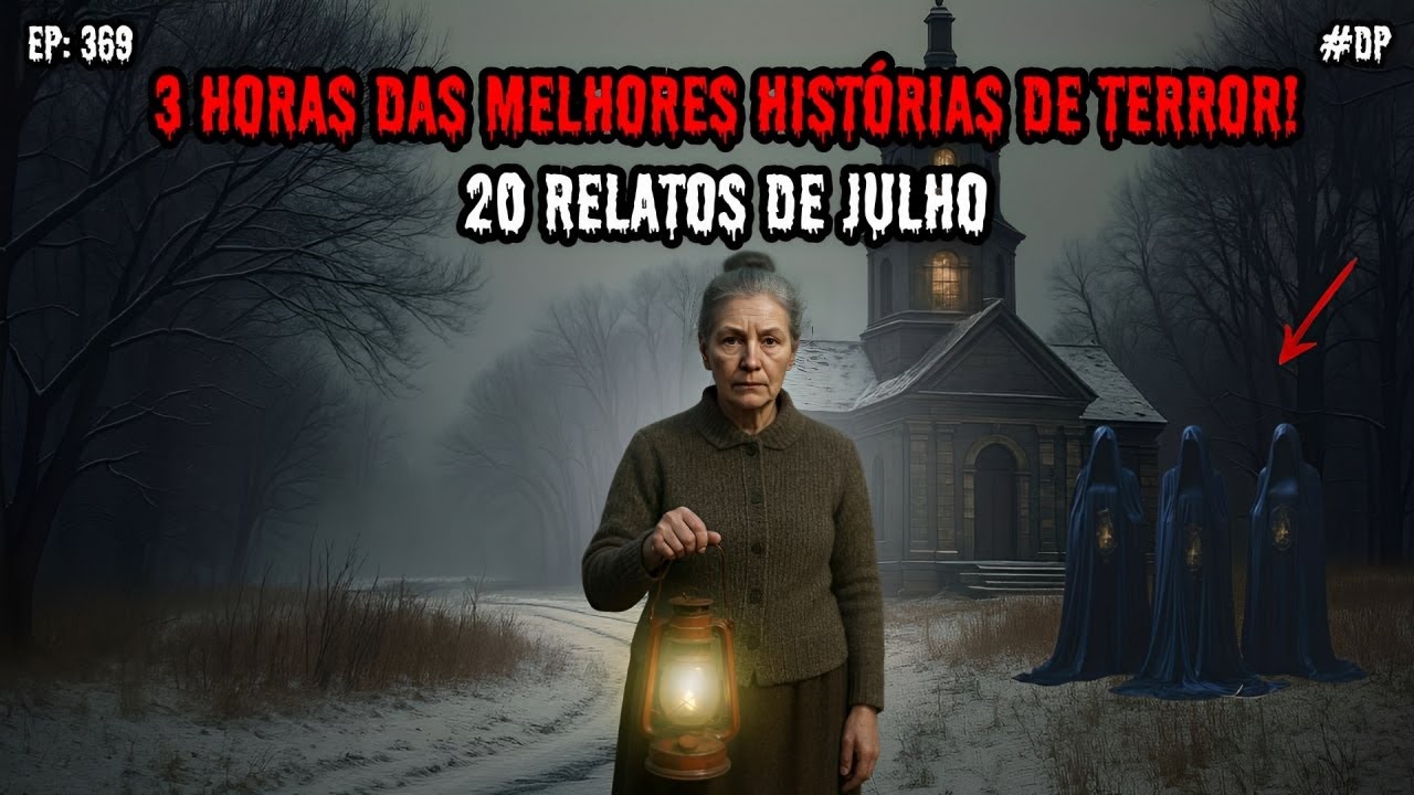 3 HORAS DE TERROR - RELATOS DE JULHO | EP.369 