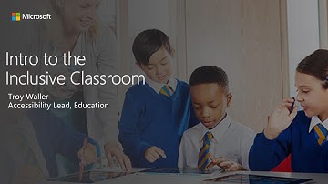 Introduction to Microsoft’s Inclusive Classroom