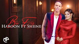 Haboon Nuura Ft Shiine Gahayr 2026 Bal Eeg Hees Cusub