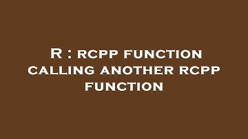 R : rcpp function calling another rcpp function
