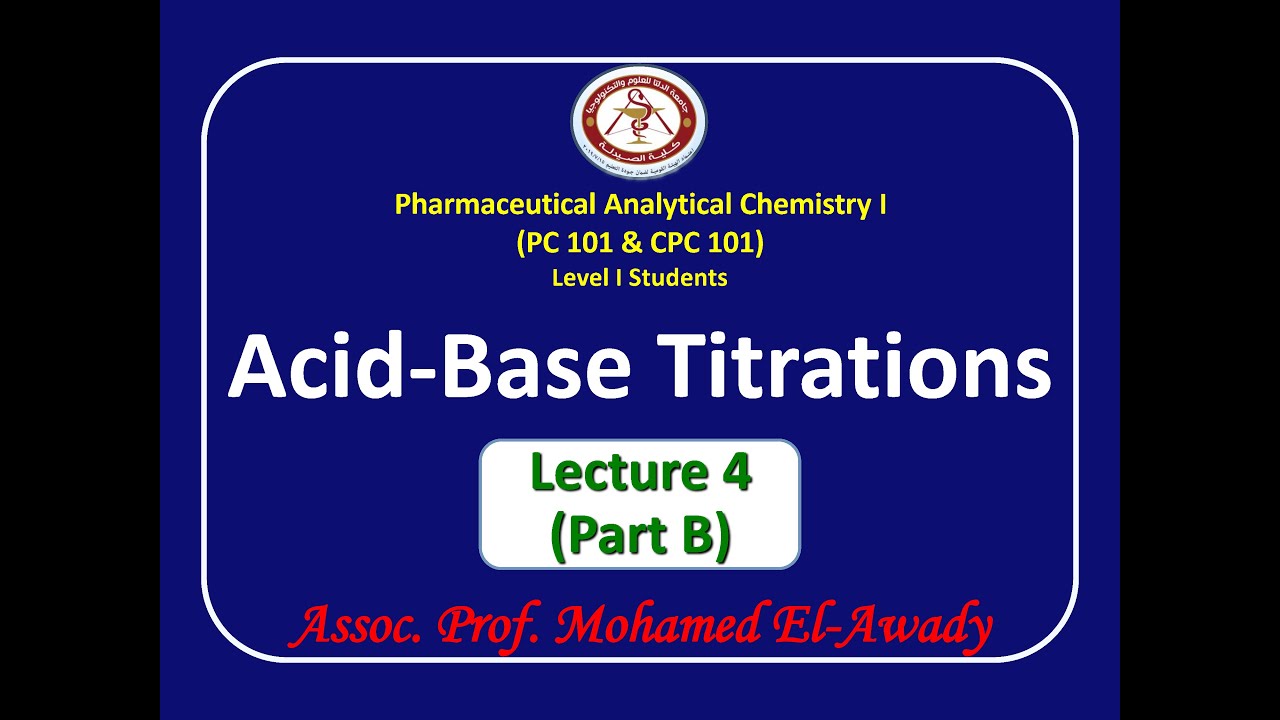 Acid-base titrations (Lec.4 - Part B) by Prof. Mohamed El-Awady [Topics in Description]
