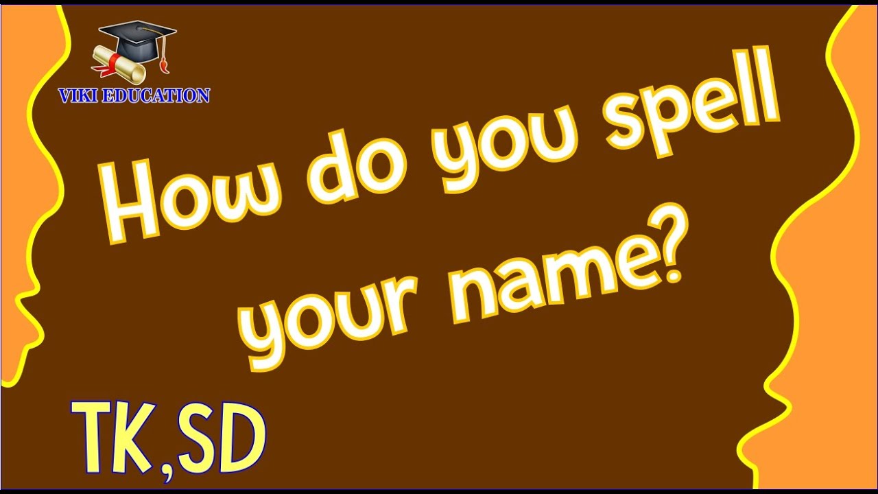 pembelajaran kelas 1. how do you spell your name? - YouTube