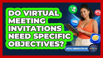 Do Virtual Meeting Invitations Need Specific Objectives?