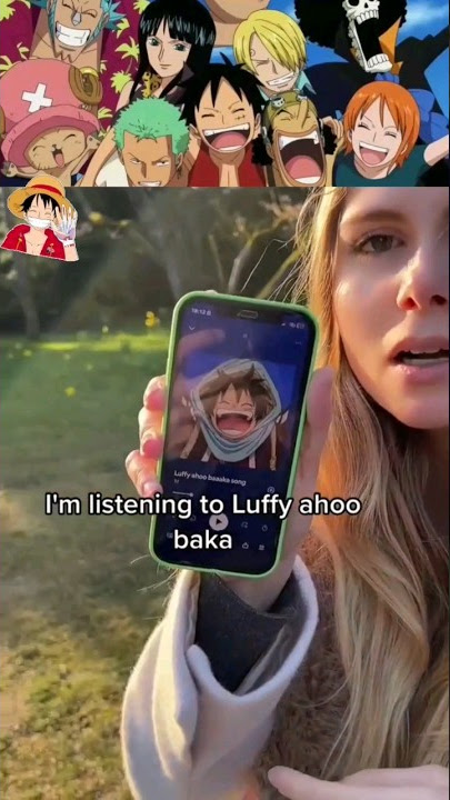 listening luffy baka song