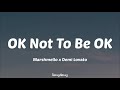 Marshmello & Demi Lovato - OK Not To Be OK (Lyrics)