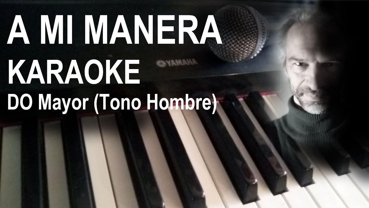 A Mi Manera Karaoke Con Letra Tono Bajo En Piano Youtube