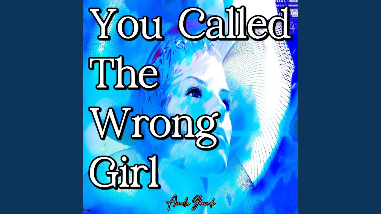 You Called The Wrong Girl