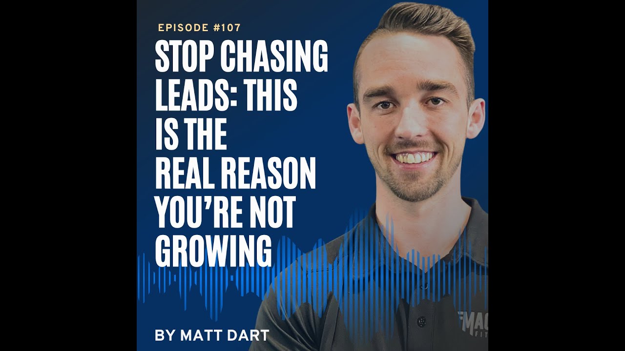 Ep107 Stop Chasing Leads This Is The Real Reason You’re Not Growing