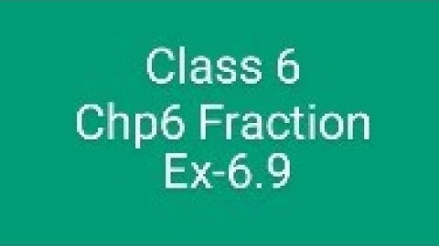 maths Rdsharma class6 chp6 fraction ex-6.9