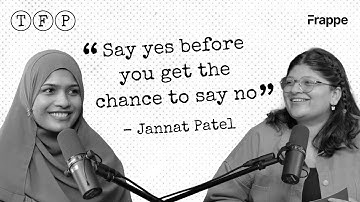 Keeping up the fearless momentum: Jannat Patel | The Frappe Podcast | Episode 4