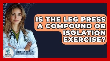 Is The Leg Press A Compound Or Isolation Exercise? - Orthopedic Support Network