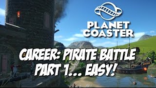 Planet Coaster Career Mode - Pirate Battle (Part 1: EASY!)