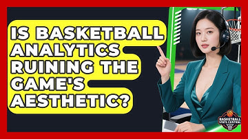 Is Basketball Analytics Ruining The Game
