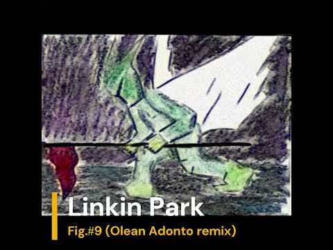 Linkin Park - Figure.09 (Olean Adonto Reanimation mix)