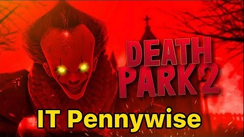 Death Park 2 IT Pennywise Ghost Mode Full Gameplay