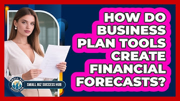 How Do Business Plan Tools Create Financial Forecasts? - Small Biz Success Hub