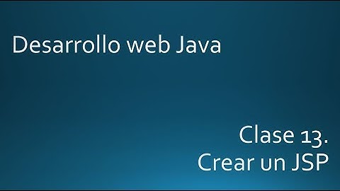 Clase13. Crear un JSP. Curso desarrollo web con Java.