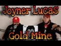 Joyner Lucas Gold Mine (REACTION)