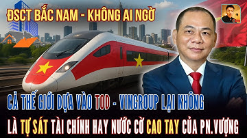 Nước Cờ Chấn Động: Không TOD! Vingroup Được Gì  - Mất Gì Khi Làm ĐSCT Bắc Nam | Tri Thức 247