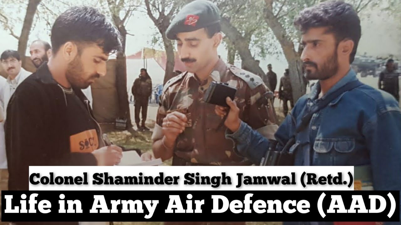 Life of Army Air Defence Officer (AAD) - Col Shaminder Jamwal (Retd.)
