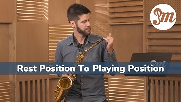 Alto Saxophone Technique 101 - Lesson 6 : Rest Position To Playing Position - Practicing Musician